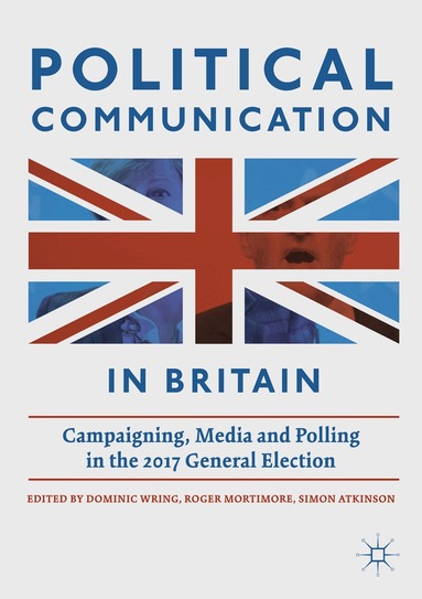 Dominic Wring, Roger Mortimore, Simon Atkinson - Political Communication in Britain, Häftad