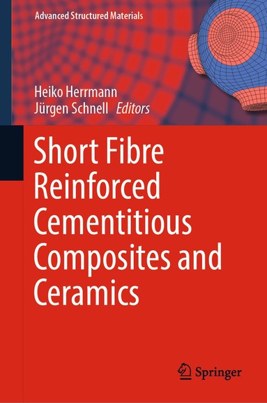 Heiko Herrmann, Jürgen Schnell - Short Fibre Reinforced Cementitious Composites and Ceramics, Inbunden