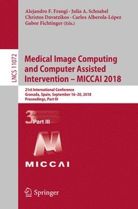 bokomslag Medical Image Computing and Computer Assisted Intervention - MICCAI 2018