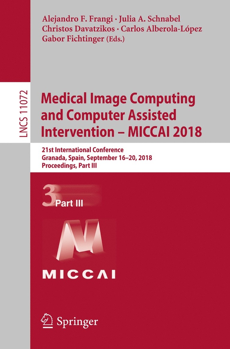 Alejandro F. Frangi, Julia A. Schnabel, Christos Davatzikos, Carlos Alberola-López, Gabor Fichtinger, Carlos Alberola-Lopez - Medical Image Computing and Computer Assisted Intervention – MICCAI 2018, Häftad