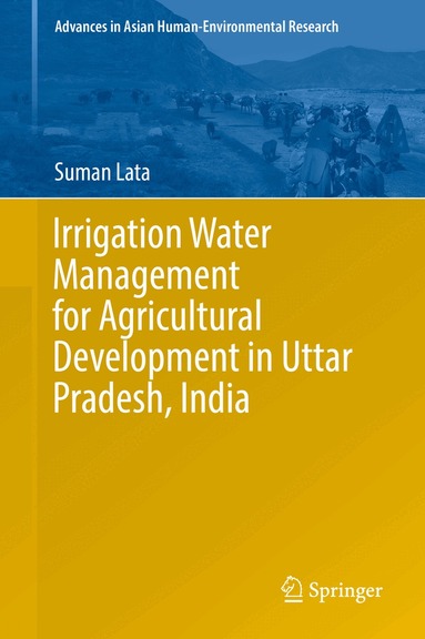 Suman Lata - Irrigation Water Management for Agricultural Development in Uttar Pradesh, India, Inbunden