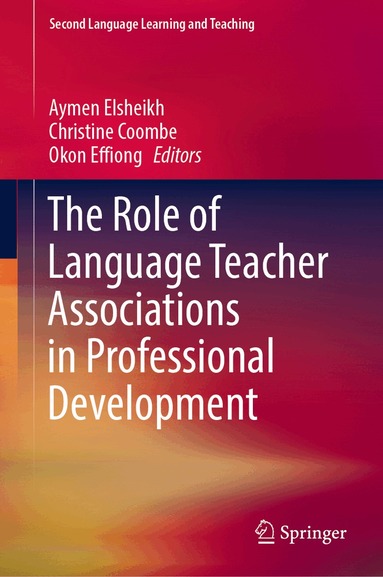 Aymen Elsheikh, Christine Coombe, Okon Effiong - Role of Language Teacher Associations in Professional Development, Inbunden