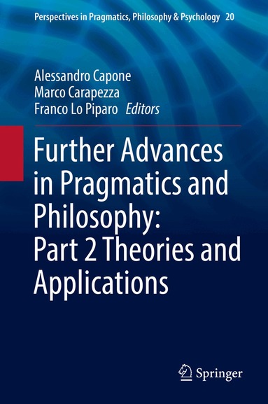 Alessandro Capone, Marco Carapezza, Franco Lo Piparo - Further Advances in Pragmatics and Philosophy: Part 2 Theories and Applications, Inbunden