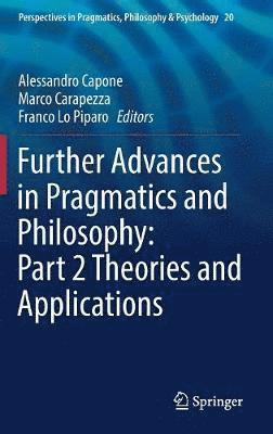 bokomslag Further Advances in Pragmatics and Philosophy: Part 2 Theories and Applications