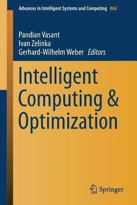 Pandian Vasant, Ivan Zelinka, Gerhard-Wilhelm Weber - Intelligent Computing & Optimization, Häftad