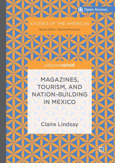 Claire Lindsay - Magazines, Tourism, and Nation-Building in Mexico, Inbunden