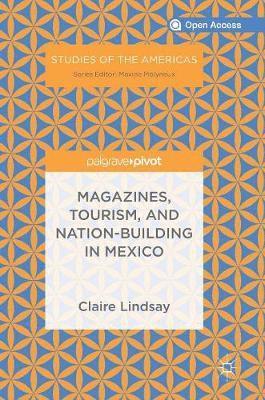 Magazines, Tourism, and Nation-Building in Mexico 1