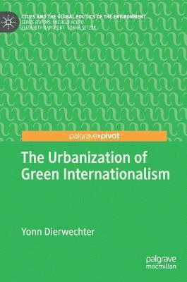 The Urbanization of Green Internationalism 1