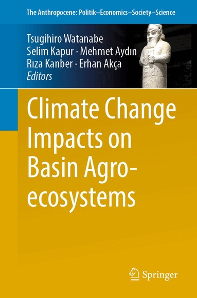 Tsugihiro Watanabe, Selim Kapur, Mehmet Aydın, Rıza Kanber, Erhan Akça - Climate Change Impacts on Basin Agro-ecosystems, Häftad