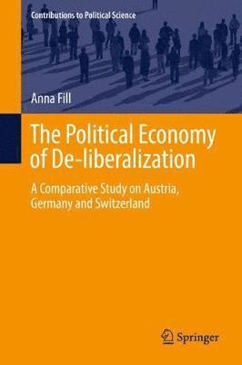 Anna Fill - Political Economy of De-liberalization, Inbunden
