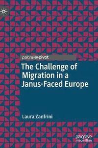 bokomslag The Challenge of Migration in a Janus-Faced Europe