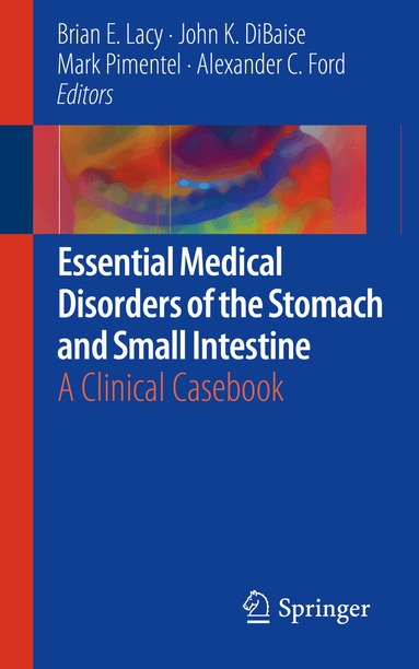 Brian E. Lacy, John K. DiBaise, Mark Pimentel, Alexander C. Ford - Essential Medical Disorders of the Stomach and Small Intestine, Häftad
