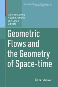 bokomslag Geometric Flows and the Geometry of Space-time