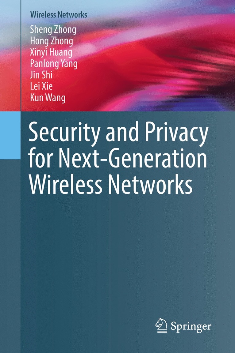 Sheng Zhong, Hong Zhong, Xinyi Huang, Panlong Yang, Jin Shi, Lei Xie, Kun Wang - Security and Privacy for Next-Generation Wireless Networks, Inbunden