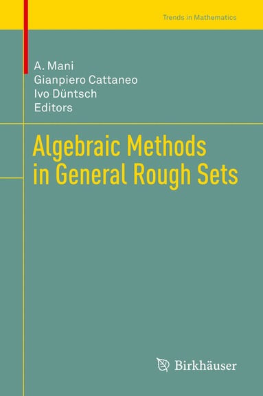 A. Mani, Gianpiero Cattaneo, Ivo Düntsch - Algebraic Methods in General Rough Sets, Inbunden