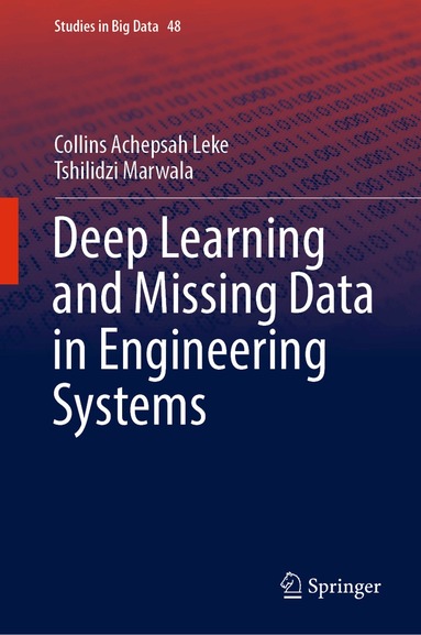 Collins Achepsah Leke, Tshilidzi Marwala - Deep Learning and Missing Data in Engineering Systems, Inbunden