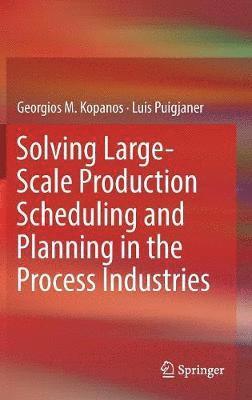 bokomslag Solving Large-Scale Production Scheduling and Planning in the Process Industries