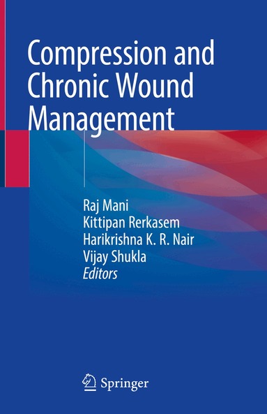 Raj Mani, Kittipan Rerkasem, Harikrishna K.R. Nair, Vijay Shukla - Compression and Chronic Wound Management, Inbunden