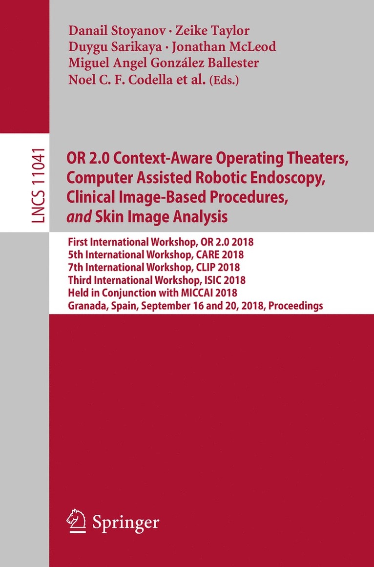 Danail Stoyanov, Zeike Taylor, Duygu Sarikaya, Jonathan McLeod, Miguel Angel González Ballester, Noel C.F. Codella, Anne Martel, Lena Maier-Hein, Anand Malpani, Marco A. Zenati, Sandrine De Ribaupierre, Luo Xiongbiao, Toby Collins, Tobias Reichl, Klaus Drechsler, Marius Erdt, Marius George Linguraru, Cristina Oyarzun Laura, Raj Shekhar, Stefan Wesarg, M. Emre Celebi, Kristin Dana, Allan Halpern, Sandrine de Ribaupierre, Noel C. F. Codella - OR 2.0 Context-Aware Operating Theaters, Computer Assisted Robotic Endoscopy, Clinical Image-Based Procedures, and Skin Image Analysis, Häftad