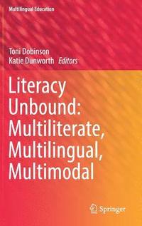 bokomslag Literacy Unbound: Multiliterate, Multilingual, Multimodal