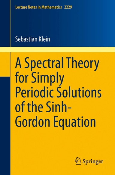 Sebastian Klein - Spectral Theory for Simply Periodic Solutions of the Sinh-Gordon Equation, Häftad