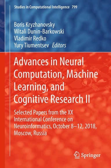 Boris Kryzhanovsky, Witali Dunin-Barkowski, Vladimir Redko, Yury Tiumentsev - Advances in Neural Computation, Machine Learning, and Cognitive Research II, Inbunden