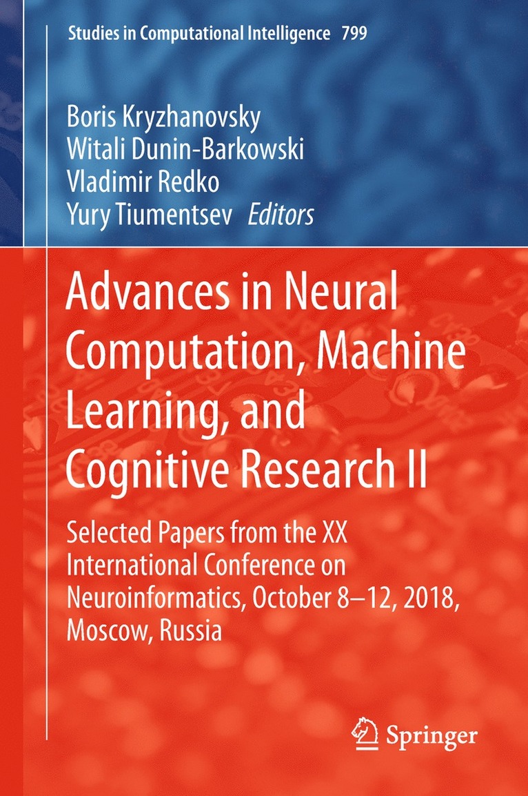 Boris Kryzhanovsky, Witali Dunin-Barkowski, Vladimir Redko, Yury Tiumentsev - Advances in Neural Computation, Machine Learning, and Cognitive Research II, Inbunden