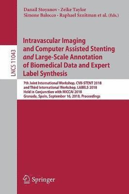 bokomslag Intravascular Imaging and Computer Assisted Stenting and Large-Scale Annotation of Biomedical Data and Expert Label Synthesis