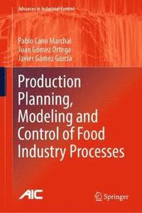 bokomslag Production Planning, Modeling and Control of Food Industry Processes