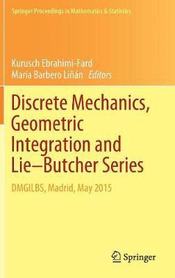Kurusch Ebrahimi-Fard, María Barbero Liñán, María - Discrete Mechanics, Geometric Integration and Lie–Butcher Series, Inbunden