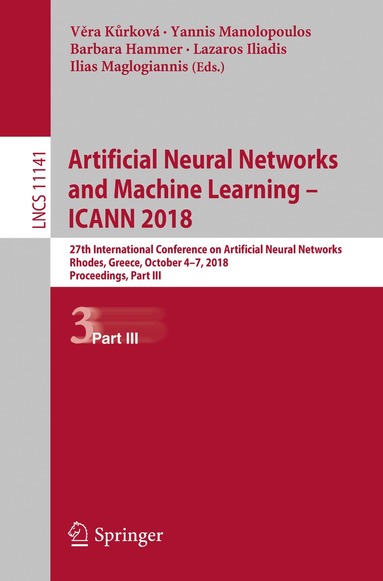 Věra Kůrková, Yannis Manolopoulos, Barbara Hammer, Lazaros Iliadis, Ilias Maglogiannis - Artificial Neural Networks and Machine Learning – ICANN 2018, Häftad