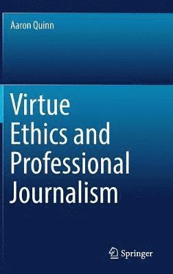 bokomslag Virtue Ethics and Professional Journalism