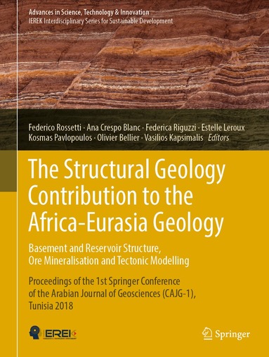 Federico Rossetti, Ana Crespo Blanc, Federica Riguzzi, Estelle Leroux, Kosmas Pavlopoulos, Olivier Bellier, Vasilios Kapsimalis - Structural Geology Contribution to the Africa-Eurasia Geology: Basement and Reservoir Structure, Ore Mineralisation and Tectonic Modelling, Inbunden