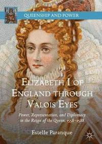 bokomslag Elizabeth I of England through Valois Eyes