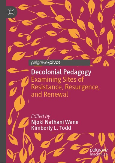 Njoki Nathani Wane, Kimberly L. Todd - Decolonial Pedagogy, Inbunden