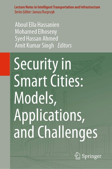 Aboul Ella Hassanien, Mohamed Elhoseny, Syed Hassan Ahmed, Amit Kumar Singh - Security in Smart Cities: Models, Applications, and Challenges, Inbunden