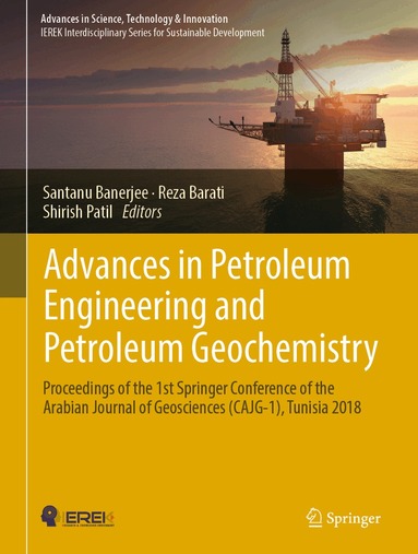 Santanu Banerjee, Reza Barati, Shirish Patil - Advances in Petroleum Engineering and Petroleum Geochemistry, Inbunden