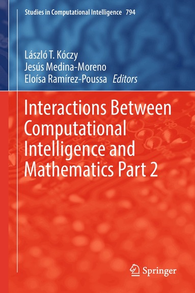 László T. Kóczy, Jesús Medina-Moreno, Eloísa Ramírez-Poussa - Interactions Between Computational Intelligence and Mathematics Part 2, Inbunden