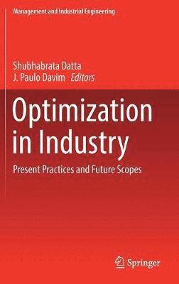 Shubhabrata Datta, J. Paulo Davim - Optimization in Industry, Inbunden