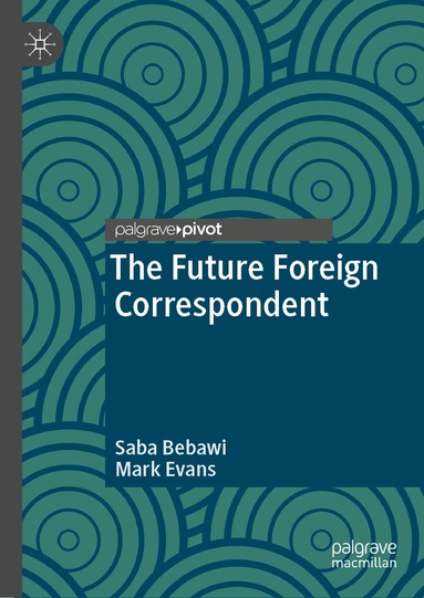 Saba Bebawi, Mark Evans - Future Foreign Correspondent, Inbunden