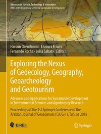 bokomslag Exploring the Nexus of Geoecology, Geography, Geoarcheology and Geotourism: Advances and Applications for Sustainable Development in Environmental Sciences and Agroforestry Research