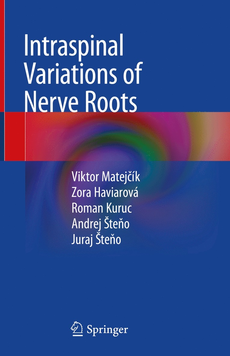 Viktor Matejčík, Zora Haviarová, Roman Kuruc, Andrej Šteňo, Juraj Šteňo, Viktor Matejčík - Intraspinal Variations of Nerve Roots, Inbunden