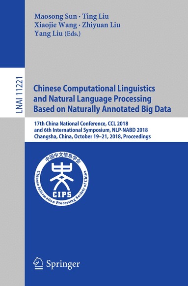 Maosong Sun, Ting Liu, Xiaojie Wang, Zhiyuan Liu, Yang Liu - Chinese Computational Linguistics and Natural Language Processing Based on Naturally Annotated Big Data, Häftad
