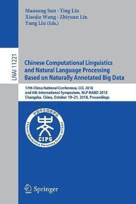 Chinese Computational Linguistics and Natural Language Processing Based on Naturally Annotated Big Data 1