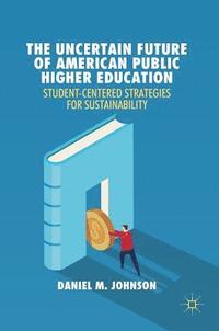 bokomslag The Uncertain Future of American Public Higher Education