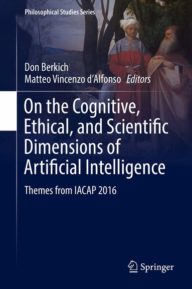 Don Berkich, Matteo Vincenzo d'Alfonso - On the Cognitive, Ethical, and Scientific Dimensions of Artificial Intelligence, Inbunden