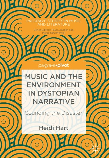Heidi Hart - Music and the Environment in Dystopian Narrative, Inbunden