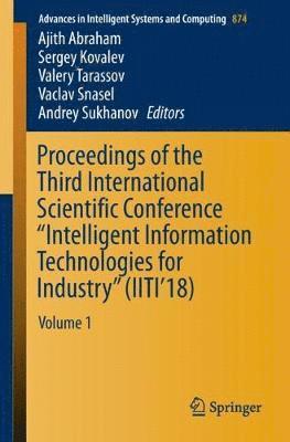 Proceedings of the Third International Scientific Conference Intelligent Information Technologies for Industry (IITI18) 1