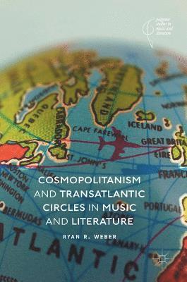 bokomslag Cosmopolitanism and Transatlantic Circles in Music and Literature