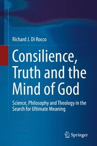 bokomslag Consilience, Truth and the Mind of God